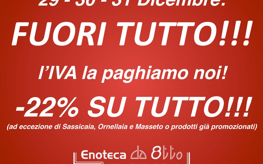 DAL 29 AL 31 DICEMBRE.. FUORI TUTTO!